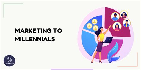 Marketing To Millennials A Guide That Works In Onethreadblog