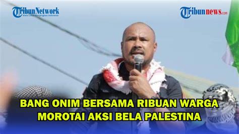 Bang Onim Bersama Ribuan Warga Morotai Aksi Bela Palestina Youtube