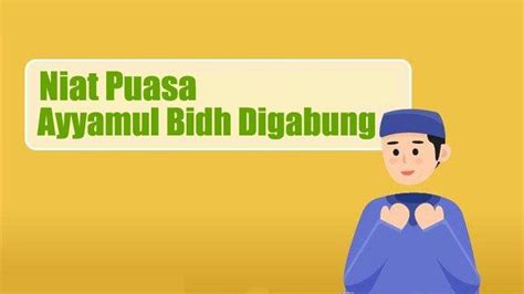 Niat Puasa Ayyamul Bidh Digabung Senin Kamis Lengkap Dan Mudah Dibaca Ini Hukumnya