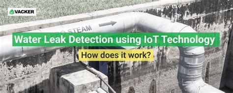 Water Leak Detection Using Iot Technology How Does It Work