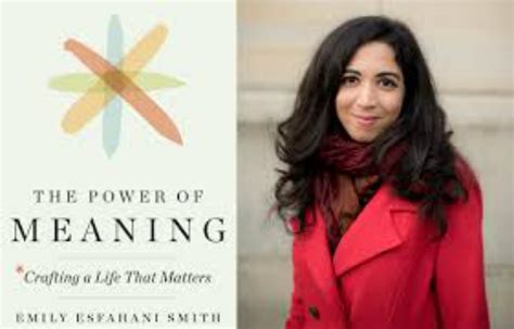 The Power Of Meaning Emily Esfahani Smith