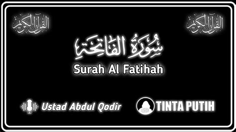 Surah Al Fatihah Ustad Abdul Qodir Youtube