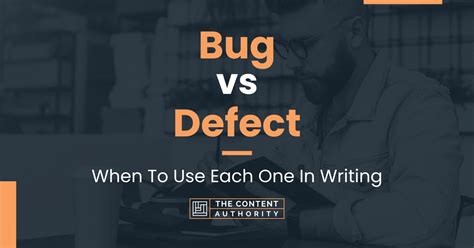 Bug Vs Defect When To Use Each One In Writing