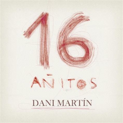 Play 16 Añitos By Dani Martín On Amazon Music