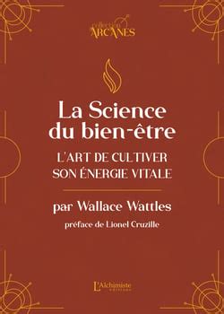 La Science Du Bien Tre L Art De Cultiver Son Nergie Vitale La Loi