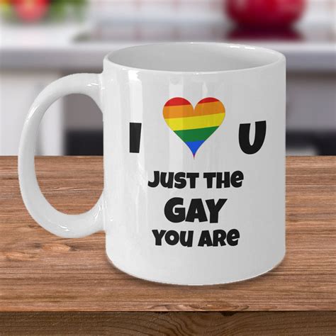 Gay Coffee Mug I Love You Just The Gay You Are Etsy