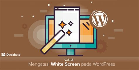 Cara Mengatasi White Screen Pada WordPress