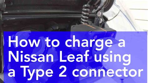 How to charge using Type 2 connector - Nissan Leaf