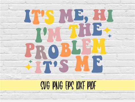 It S Me Hi I M The Problem It S Me Svg Png Eps Dxf Pdf It S Me Hi Svg