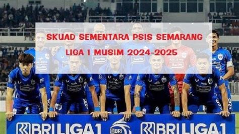 Daftar Line Up PSIS Semarang Jelang Liga 1 2024 2025 Pekan Pertama