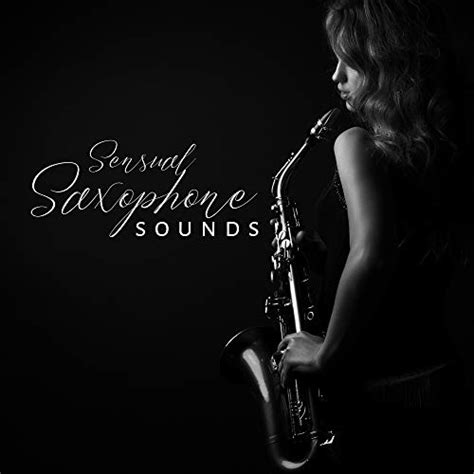 Play Sensual Saxophone Sounds Delicate Rhythms For Lovers Sensual