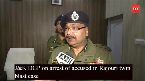 J K DGP Dilbag Singh On Arrest Of Accused In Twin Blast Case