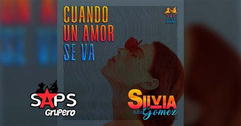 Letra Cuando Un Amor Se Va Silvia Y Los G Mez