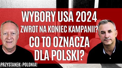 Wybory W USA 2024 Zwrot Na Koniec Kampanii Co To Oznacza Dla Polski