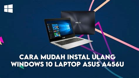 Cara Instal Ulang Windows Laptop Asus A U Menggunakan Flashdisk