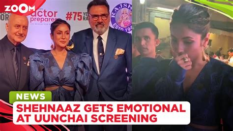 Main Bahut Royi Shehnaaz Gill Gets Emotional Post Uunchai Screening