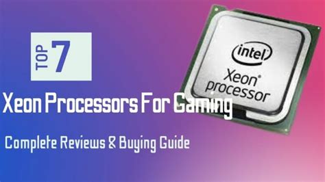 7 Best Xeon For Gaming In 2023 Complete Reviews And Buying Guide