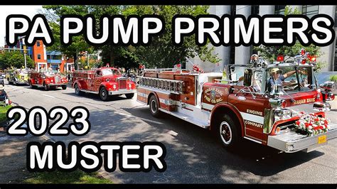 Fire Truck Parade PA Pump Primers Antique Fire Apparatus Muster 2023