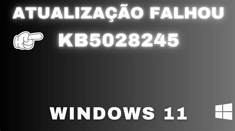 Atualização KB5028245 falhou como resolver YouTube