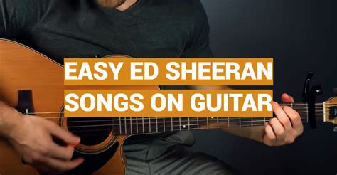 Easy Ed Sheeran Songs on Guitar - MusicProfy