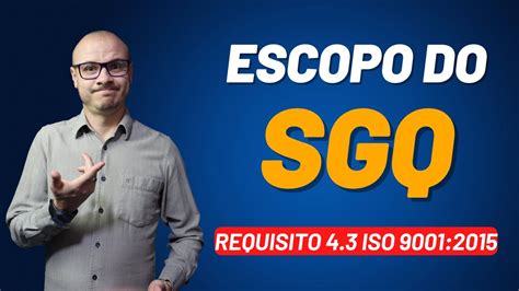 Escopo Do Sistema De GestÃo Da Qualidade I Requisito 4 3 I Iso 9001