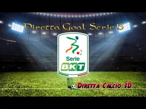 DIRETTA GOAL SERIE B 27 TURNO DIRETTA LIVE YouTube