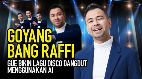 GOYANG BANG RAFFI DISCO DANGDUT BY AI YouTube