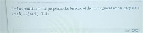 Solved Find an equation for the perpendicular bisector of | Chegg.com