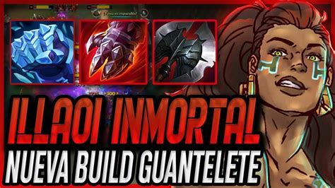 Nueva Build Illaoi Gigante Inmortal Mejor Build Illaoi S Youtube