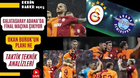 Galatasaray Adana Da Hata Stem Yor Okan Buruk Un Plani Ne Gs