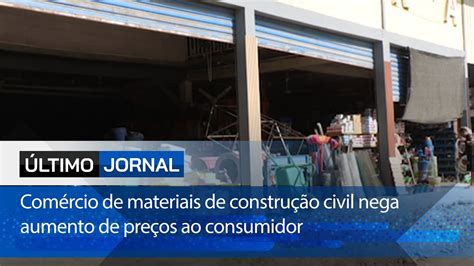 Moratão Comércio Materiais Construção - Comércio de materiais de construção civil nega aumento de preços ao ...