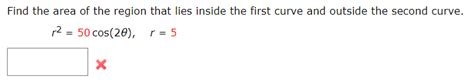 OneClass Find The Area Of The Region That Lies Inside The First Curve