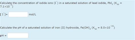 Oneclass The Concentration Of Iodide Ions In A Saturated Solution Of Leadii Iodide Is