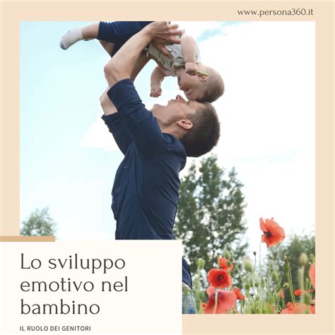 Lo Sviluppo Emotivo Nel Bambino E L Importanza Dei Genitori P