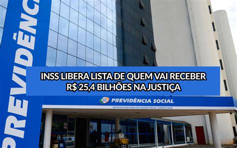 Inss Liberada A Lista De Quem Vai Receber R Bilh Es Na Justi A