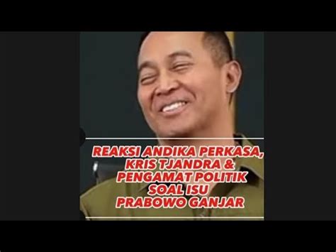 REAKSI ANDIKA PERKASA KRIS TJANTRA SOAL PRABOWO GANJAR PLUS RESPON