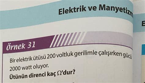 Bir Elektrik ütüsü 200 Voltluk Gerilimle çalışırken Gücü 2000 Watt Oluyor Ütünün Direnci Kaç