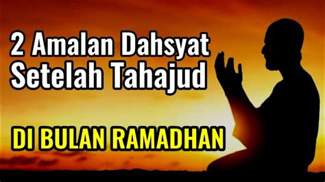 SUBHANALLAH INILAH 2 AMALAN DAHSYAT SETELAH SHOLAT TAHAJUD DIBULAN