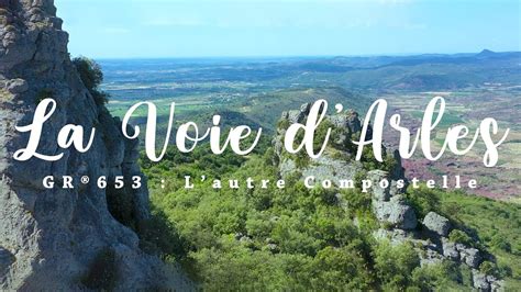 Gr Sur La Voie Darles Vers L Autre Compostelle Youtube