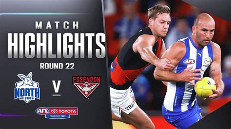 North Melbourne V Essendon Highlights Round 22 2023 Afl Youtube