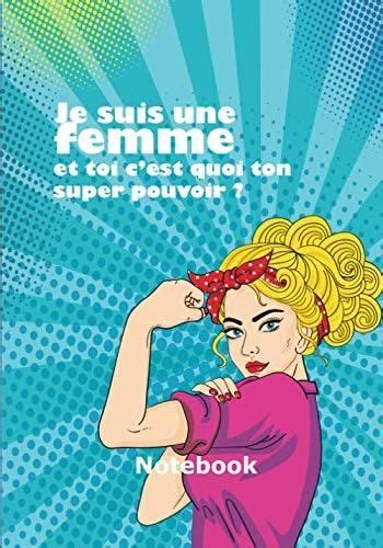 Independently Published Je Suis Une Femme Et Toi C Est Quoi Ton Super