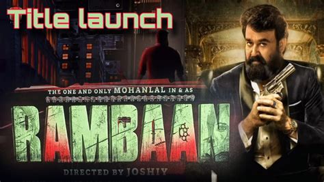 Rambaan New Movie Mohanlal Joshiy Chemban Vinod YouTube