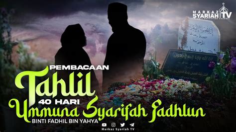 EXCLUSIVE PEMBACAAN TAHLIL 40 HARI UMMANA SYARIFAH PADLUN BINTI