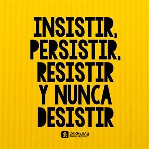 Frase Insistir Persistir Resistir Y Nunca Desistir