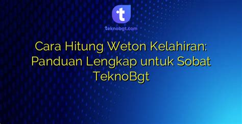 Cara Hitung Weton Kelahiran Panduan Lengkap Untuk Sobat Teknobgt