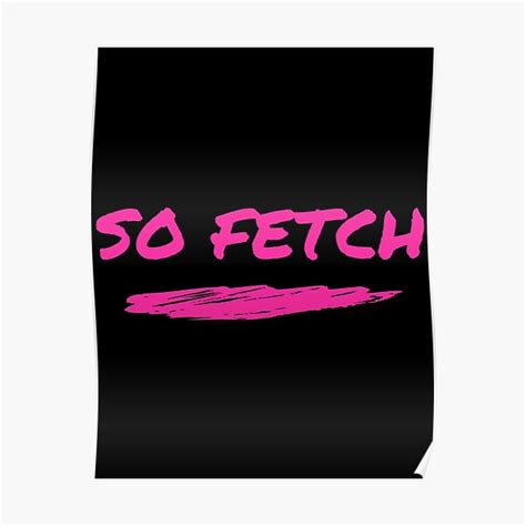 So Fetch Mean Girls Poster By Asar1437 Redbubble