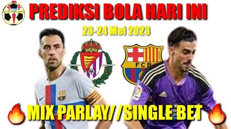 Prediksi Bola Mix Parlay Single Bet Malam Ini Tgl Mei Candu