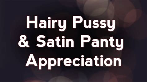 Hairy Pussy And Satin Panty Appreciation Clip By AmberLily FanCentro