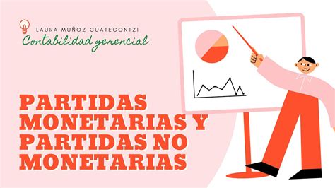 Contabilidad Gerencial Partidas Monetarias Y Partidas No Monetarias