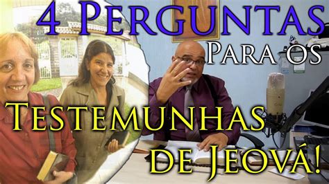 Perguntas Para Os Testemunhas De Jeov Youtube